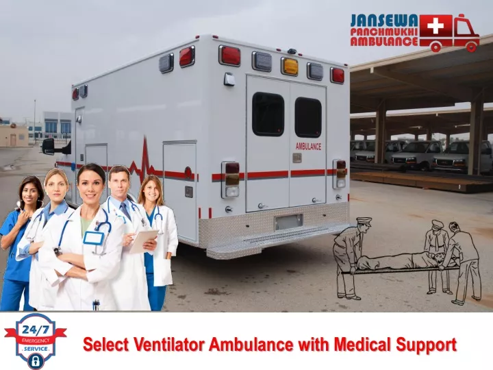 select ventilator ambulance with medical support