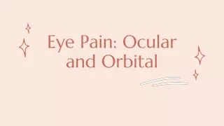 Eye Pain: Ocular and Orbital