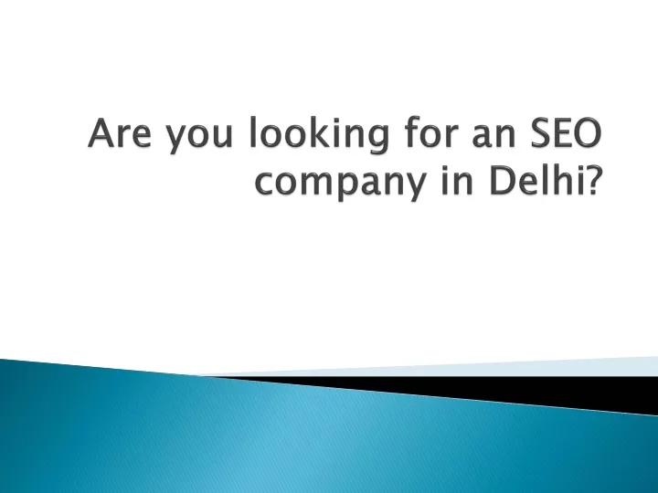 are you looking for an seo company in delhi