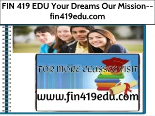 FIN 419 EDU Your Dreams Our Mission--fin419edu.com