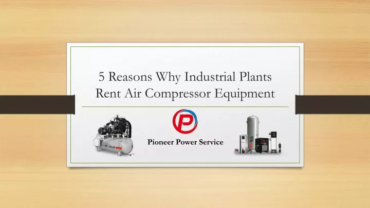 5 reasons why industrial plants rent air compressor equipment