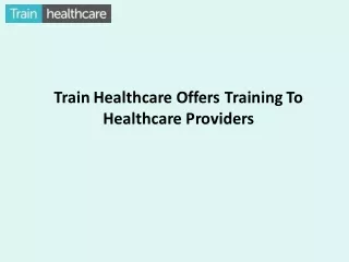 Train Healthcare Offers Training To Healthcare Providers