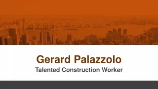 Gerard Palazzolo - Talented Construction Worker