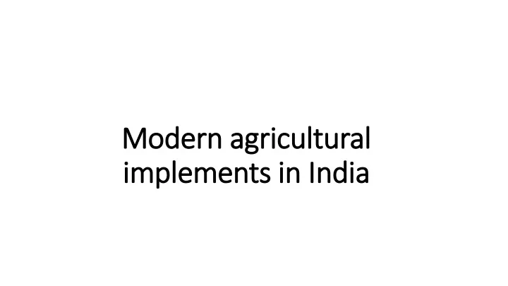 modern agricultural implements in india