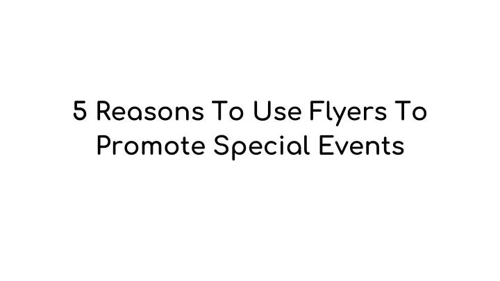 5 reasons to use flyers to promote special events