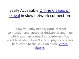 easily accessible online classes of skugal in slow network connection