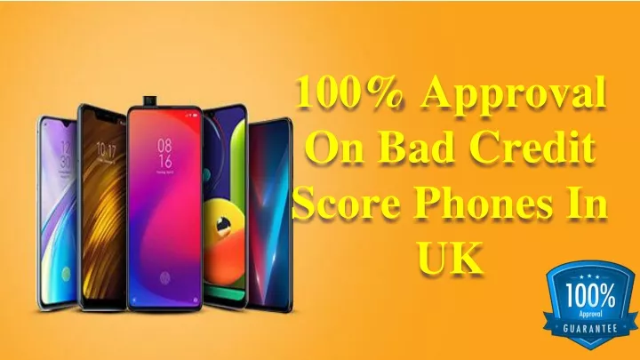 100 approval on bad credit score phones in uk