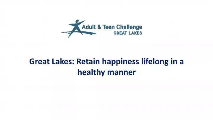great lakes retain happiness lifelong