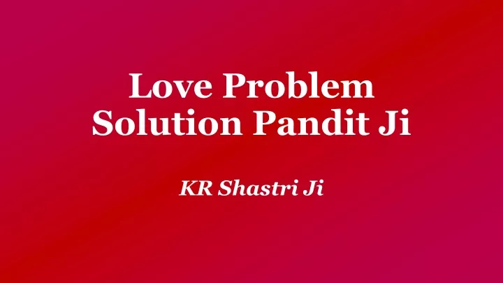 love problem solution pandit ji