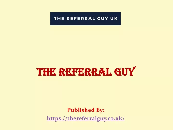 the referral guy published by https thereferralguy co uk