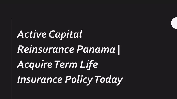 active capital reinsurance panama acquire term life insurance policy today