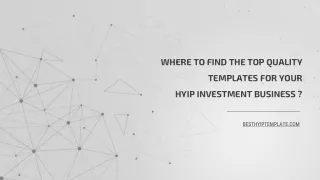 WHERE TO FIND THE TOP QUALITY  TEMPLATES FOR YOUR HYIP INVESTMENT BUSINESS ?