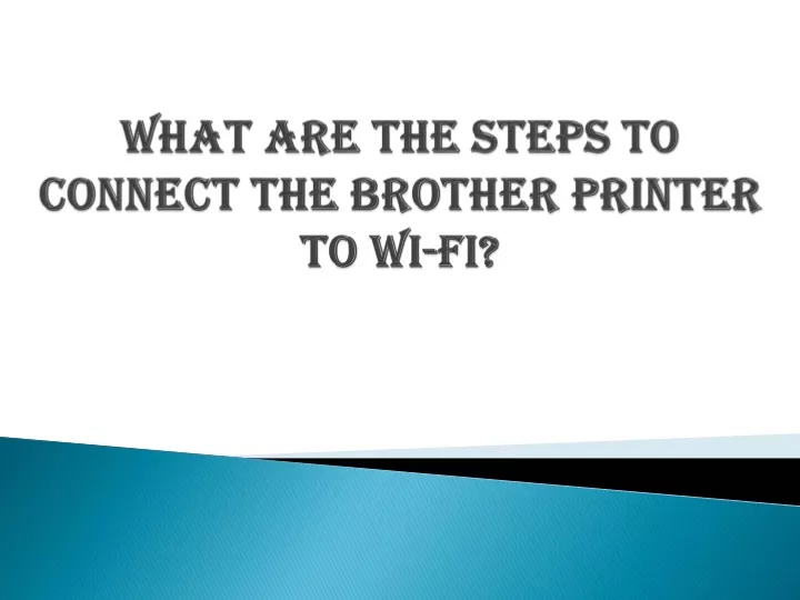 what are the steps to connect the brother printer to wi fi