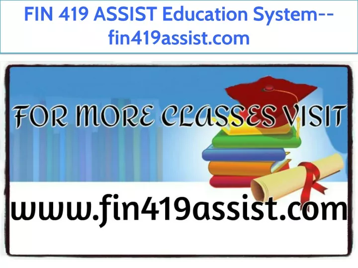 fin 419 assist education system fin419assist com