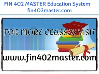 FIN 402 MASTER Education System--fin402master.com