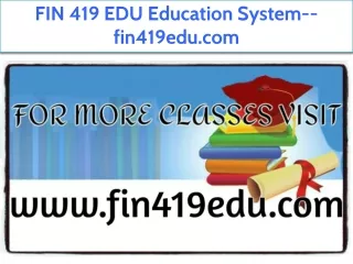 FIN 419 EDU Education System--fin419edu.com
