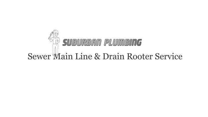 sewer main line drain rooter service
