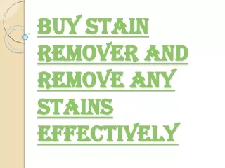 Simple Guide on How to Buy Stain Remover and Clean the Stains