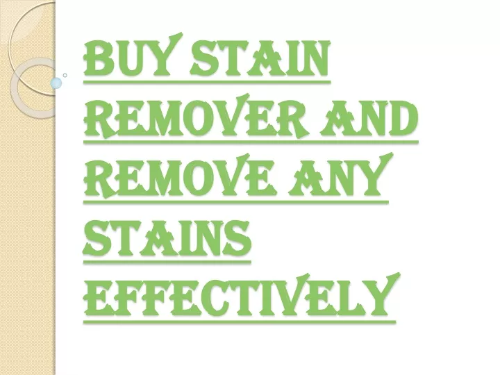 buy stain remover and remove any stains effectively