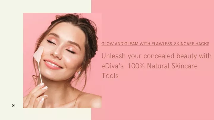 glow and gleam with flawless skincare hacks