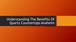 Understanding The Benefits Of Quartz Countertops Anaheim