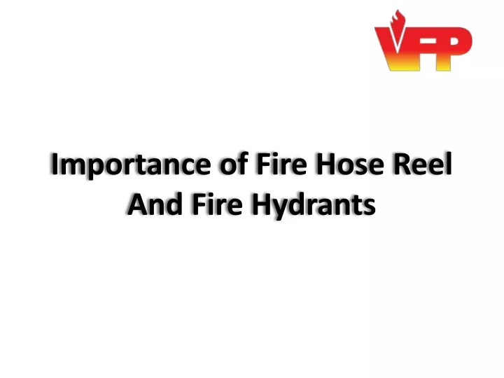 importance of fire hose reel a nd fire hydrants