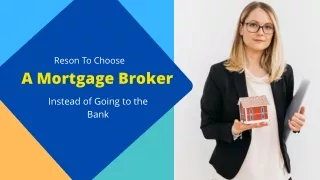 Reason to Choose A Mortgage Broker instead of Going to the Bank