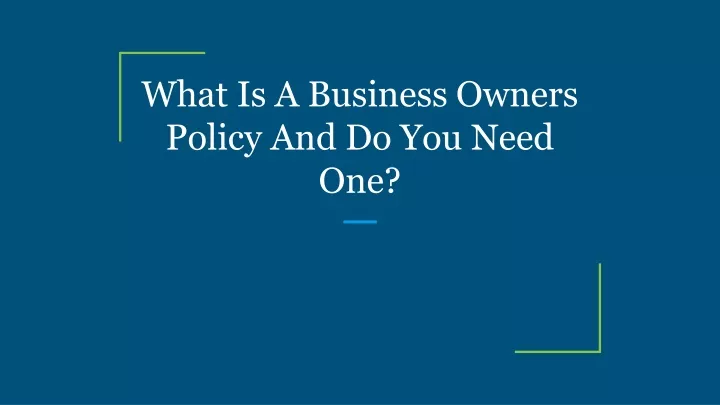 what is a business owners policy and do you need one
