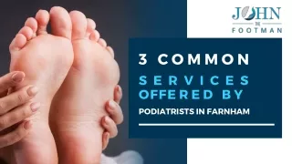 3 Common Services Offered By Podiatrists In Farnham