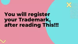You will register your Trademark, after reading This!