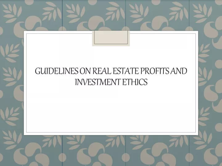 guidelines on real estate profits and investment ethics