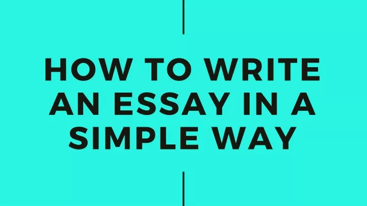 how to write an essay in a simple way