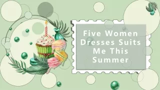 Five Women Dresses Suits Me This Summer