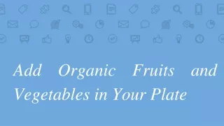 add organic fruits and vegetables in your plate