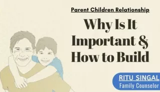 Parent Children Relationship Why Is It Important and How to Build It
