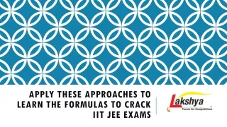 Apply these approaches to learn the formulas to crack IIT JEE exams