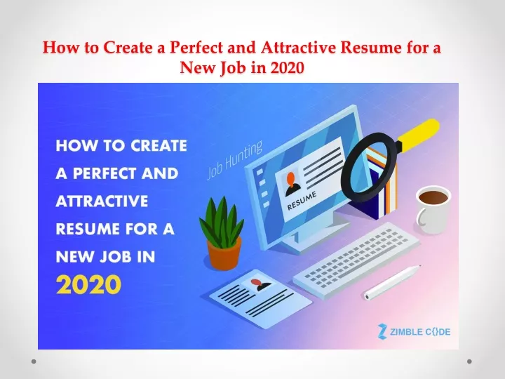 how to create a perfect and attractive resume for a new job in 2020