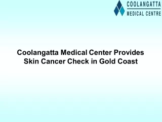 Coolangatta Medical Center Provides Skin Cancer Check in Gold Coast