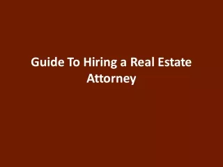 Guide To Hiring a Real Estate Attorney