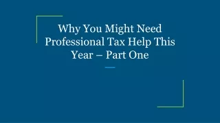 why you might need professional tax help this year part one