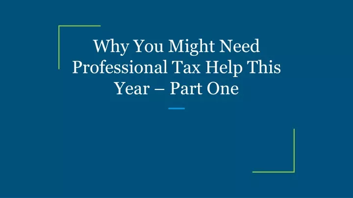 why you might need professional tax help this year part one