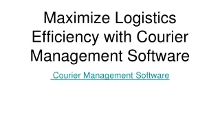 Maximize Logistics Efficiency with Courier Management Software