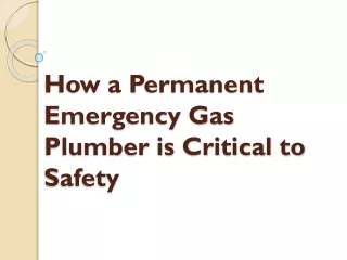 How a Permanent Emergency Gas Plumber is Critical to Safety