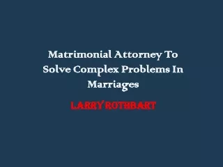 Matrimonial Attorney to Solve Complex Problems in Marriages