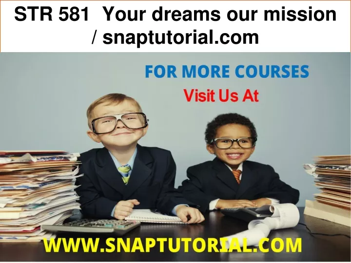 str 581 your dreams our mission snaptutorial com