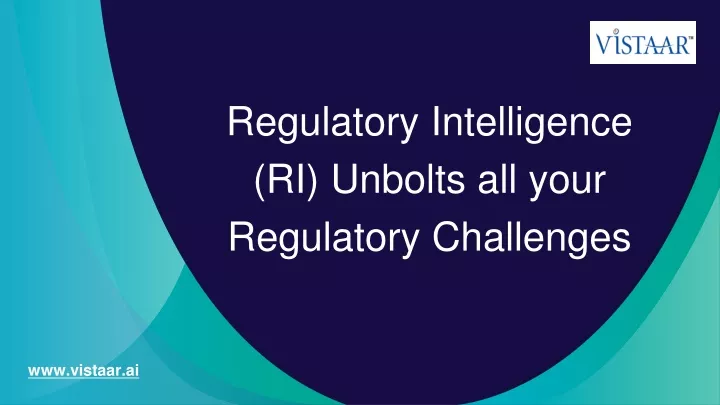 regulatory intelligence ri unbolts all your regulatory challenges