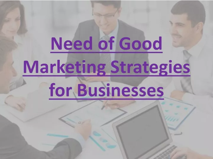 need of good marketing strategies for businesses