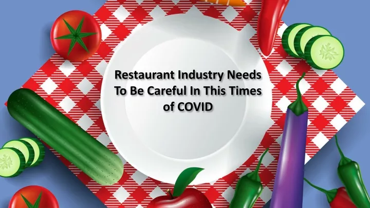 restaurant industry needs to be careful in this times of covid