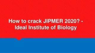 how to crack jipmer 2020 ideal institute of biology