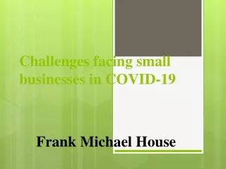 Challenges facing small businesses in COVID-19- Frank Michael House